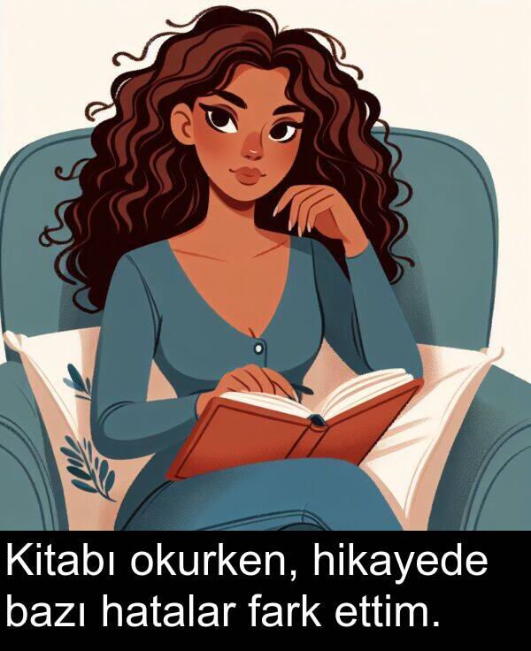 fark: Kitabı okurken, hikayede bazı hatalar fark ettim.