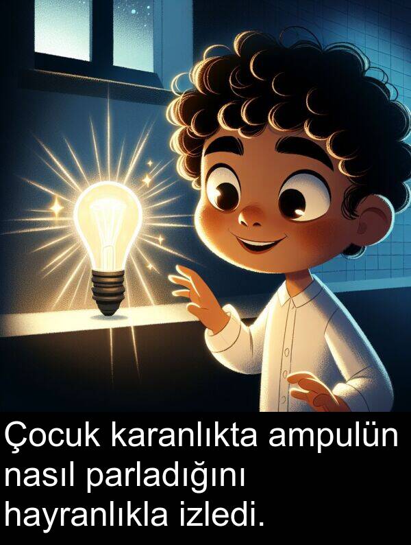 nasıl: Çocuk karanlıkta ampulün nasıl parladığını hayranlıkla izledi.