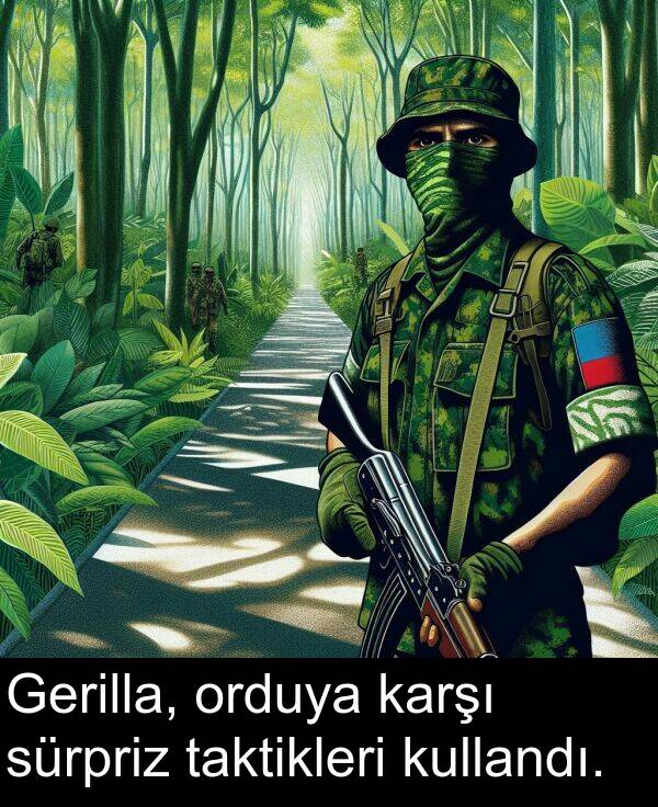 sürpriz: Gerilla, orduya karşı sürpriz taktikleri kullandı.