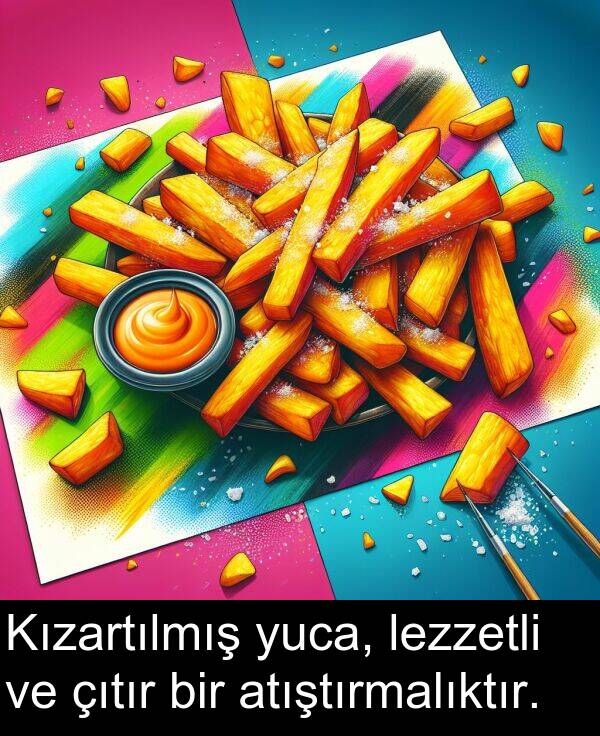lezzetli: Kızartılmış yuca, lezzetli ve çıtır bir atıştırmalıktır.