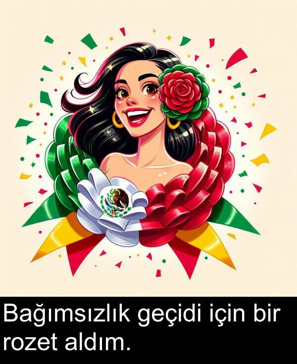 geçidi: Bağımsızlık geçidi için bir rozet aldım.