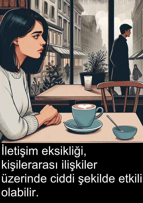 eksikliği: İletişim eksikliği, kişilerarası ilişkiler üzerinde ciddi şekilde etkili olabilir.