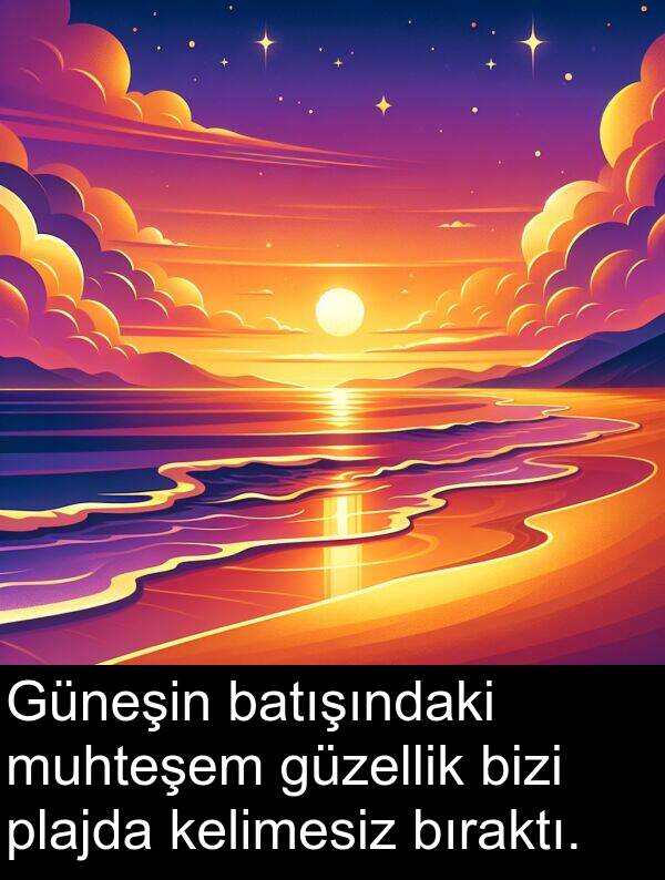 plajda: Güneşin batışındaki muhteşem güzellik bizi plajda kelimesiz bıraktı.