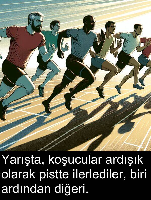 ilerlediler: Yarışta, koşucular ardışık olarak pistte ilerlediler, biri ardından diğeri.