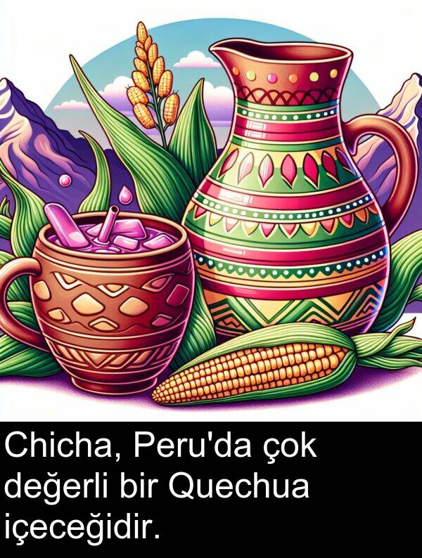 içeceğidir: Chicha, Peru'da çok değerli bir Quechua içeceğidir.