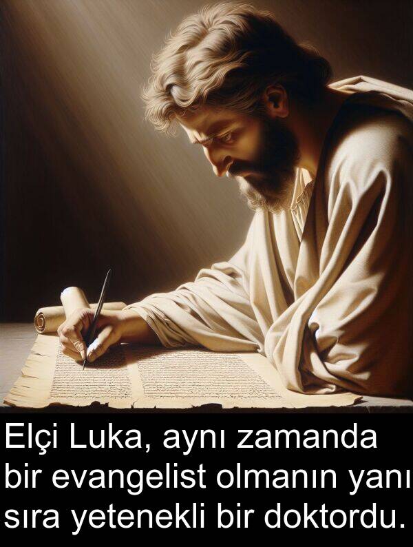 sıra: Elçi Luka, aynı zamanda bir evangelist olmanın yanı sıra yetenekli bir doktordu.