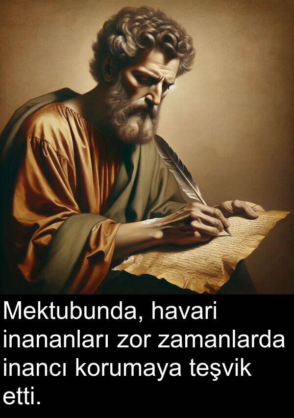 zor: Mektubunda, havari inananları zor zamanlarda inancı korumaya teşvik etti.
