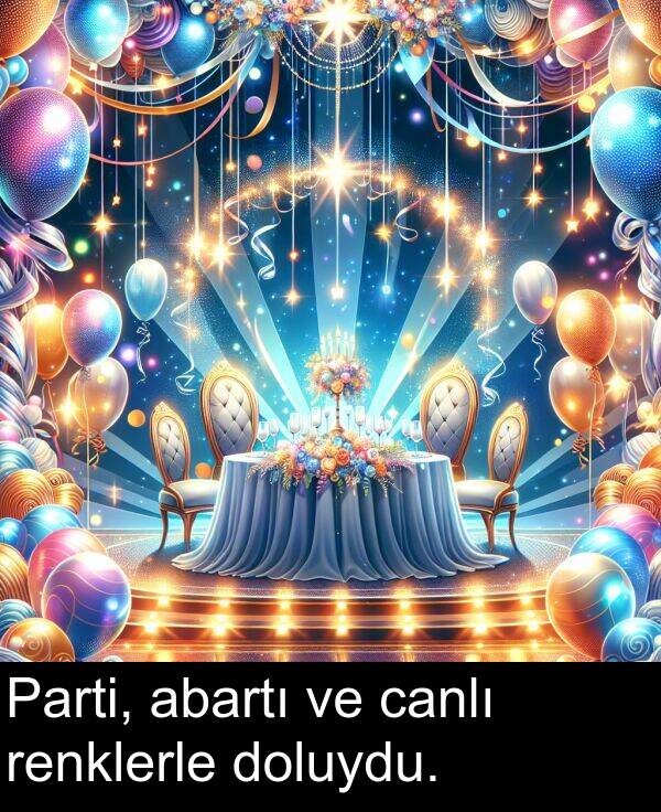 abartı: Parti, abartı ve canlı renklerle doluydu.