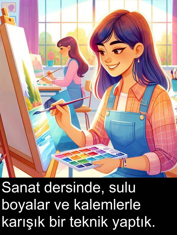 kalemlerle: Sanat dersinde, sulu boyalar ve kalemlerle karışık bir teknik yaptık.