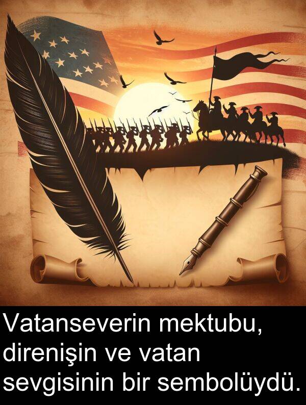 sembolüydü: Vatanseverin mektubu, direnişin ve vatan sevgisinin bir sembolüydü.