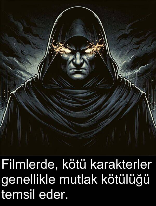 genellikle: Filmlerde, kötü karakterler genellikle mutlak kötülüğü temsil eder.