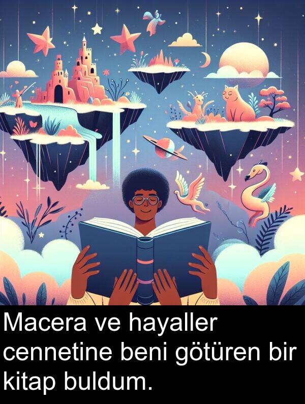 hayaller: Macera ve hayaller cennetine beni götüren bir kitap buldum.