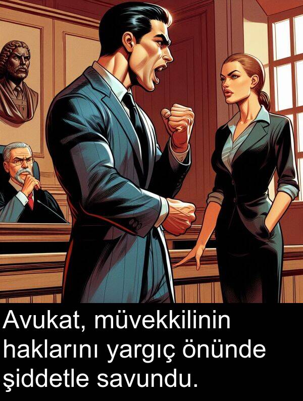 savundu: Avukat, müvekkilinin haklarını yargıç önünde şiddetle savundu.