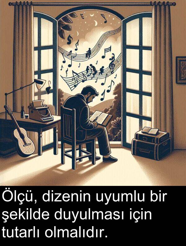 uyumlu: Ölçü, dizenin uyumlu bir şekilde duyulması için tutarlı olmalıdır.