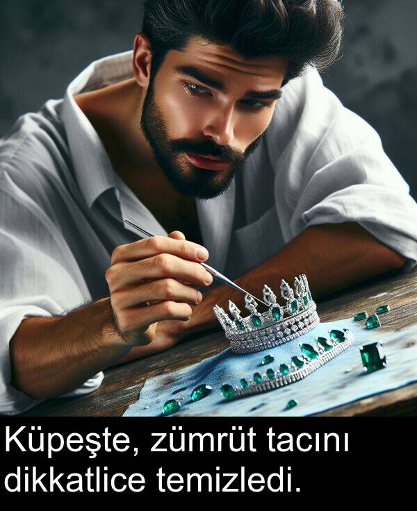 zümrüt: Küpeşte, zümrüt tacını dikkatlice temizledi.