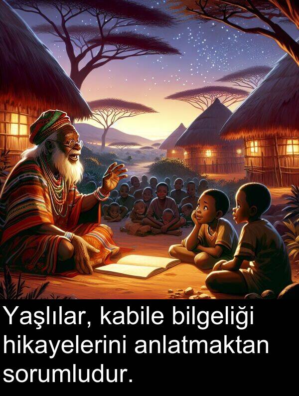 kabile: Yaşlılar, kabile bilgeliği hikayelerini anlatmaktan sorumludur.
