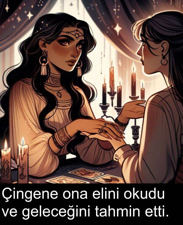 geleceğini: Çingene ona elini okudu ve geleceğini tahmin etti.