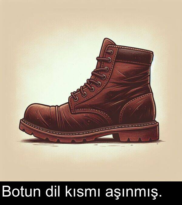 aşınmış: Botun dil kısmı aşınmış.
