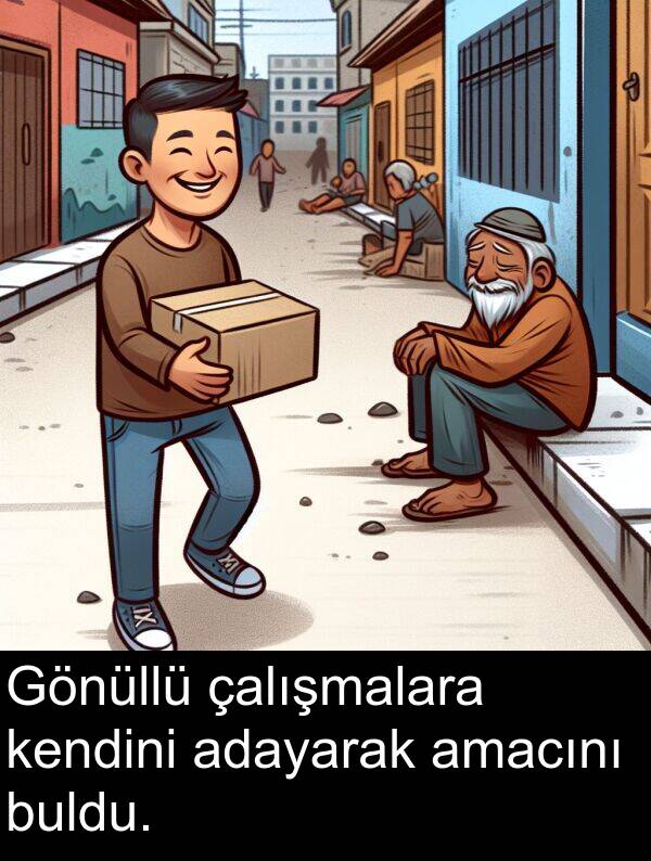 adayarak: Gönüllü çalışmalara kendini adayarak amacını buldu.