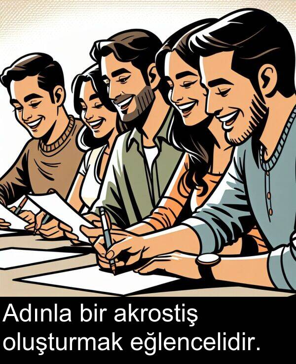 eğlencelidir: Adınla bir akrostiş oluşturmak eğlencelidir.