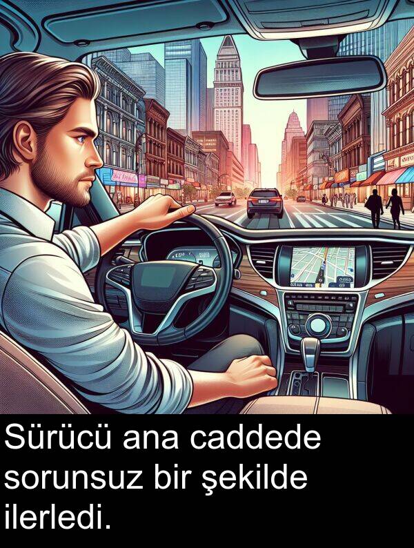 ana: Sürücü ana caddede sorunsuz bir şekilde ilerledi.