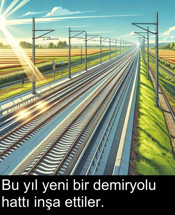 inşa: Bu yıl yeni bir demiryolu hattı inşa ettiler.
