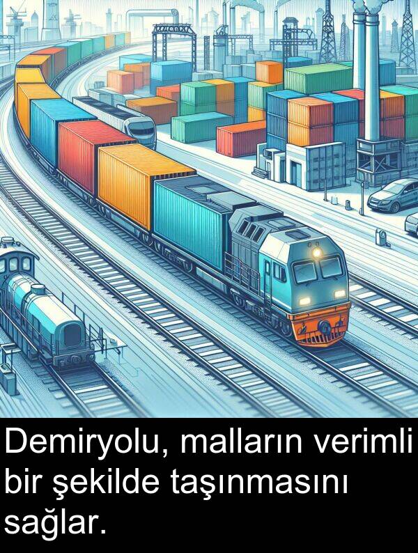 sağlar: Demiryolu, malların verimli bir şekilde taşınmasını sağlar.