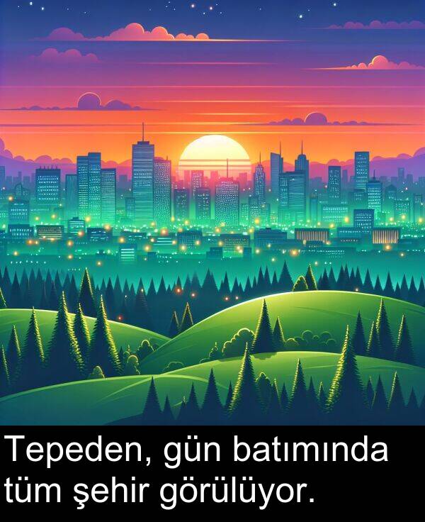 batımında: Tepeden, gün batımında tüm şehir görülüyor.