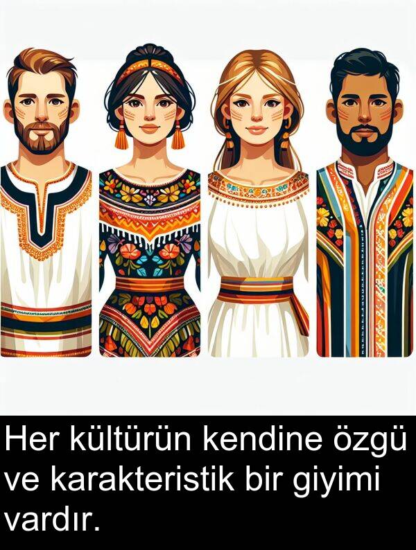 vardır: Her kültürün kendine özgü ve karakteristik bir giyimi vardır.