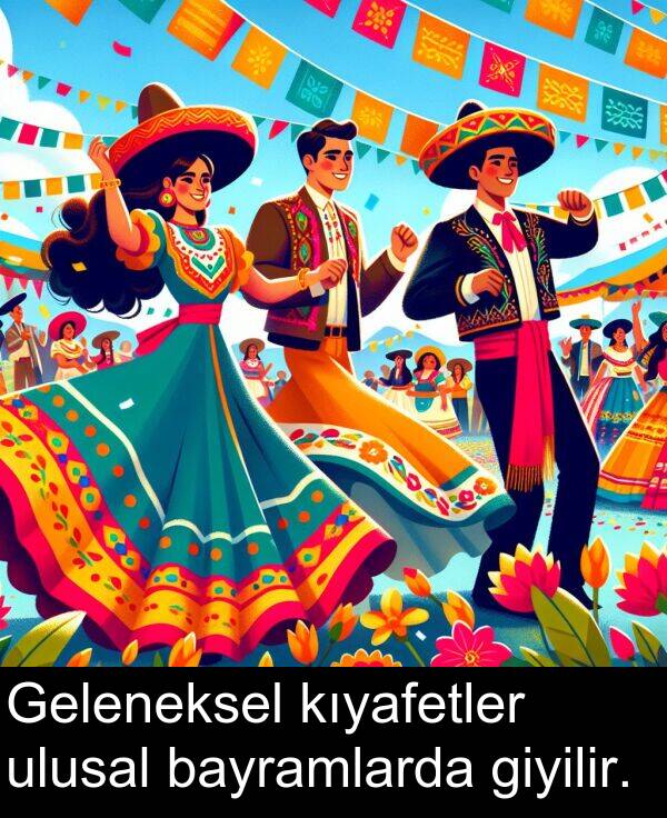 ulusal: Geleneksel kıyafetler ulusal bayramlarda giyilir.