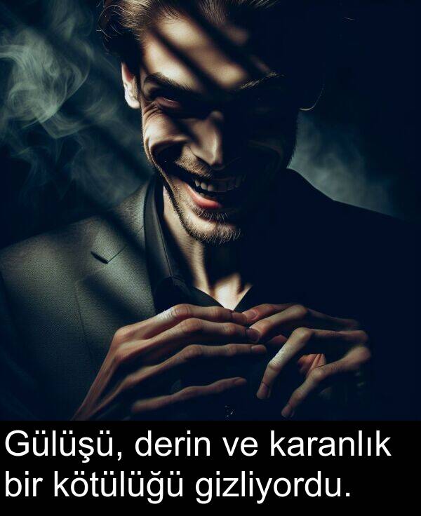 kötülüğü: Gülüşü, derin ve karanlık bir kötülüğü gizliyordu.