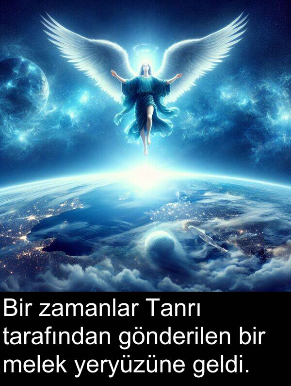 zamanlar: Bir zamanlar Tanrı tarafından gönderilen bir melek yeryüzüne geldi.