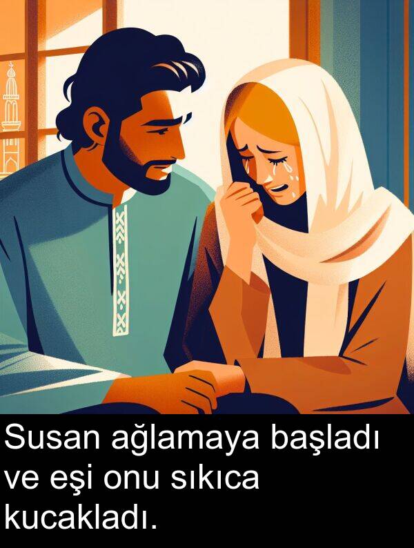 eşi: Susan ağlamaya başladı ve eşi onu sıkıca kucakladı.