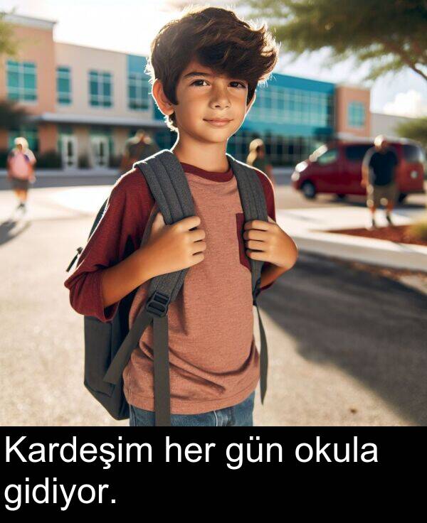 her: Kardeşim her gün okula gidiyor.