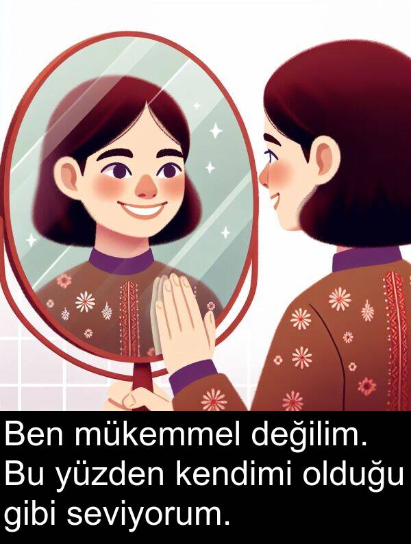 seviyorum: Ben mükemmel değilim. Bu yüzden kendimi olduğu gibi seviyorum.