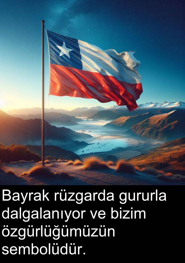 sembolüdür: Bayrak rüzgarda gururla dalgalanıyor ve bizim özgürlüğümüzün sembolüdür.