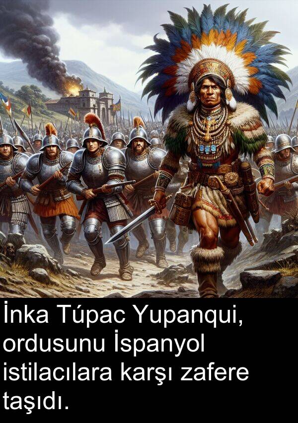 zafere: İnka Túpac Yupanqui, ordusunu İspanyol istilacılara karşı zafere taşıdı.