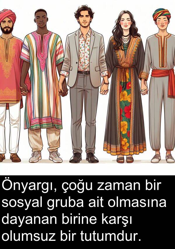 ait: Önyargı, çoğu zaman bir sosyal gruba ait olmasına dayanan birine karşı olumsuz bir tutumdur.