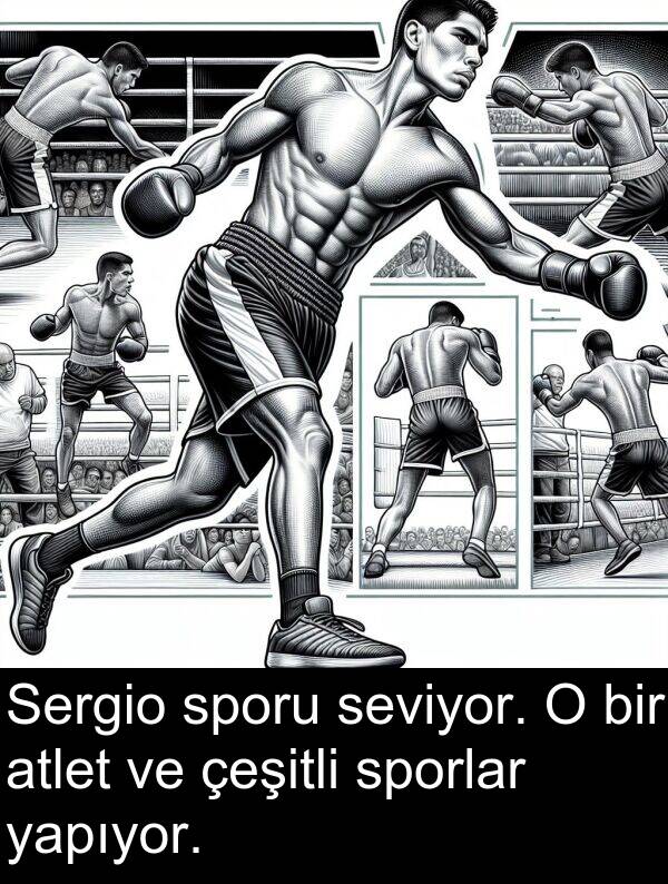 yapıyor: Sergio sporu seviyor. O bir atlet ve çeşitli sporlar yapıyor.
