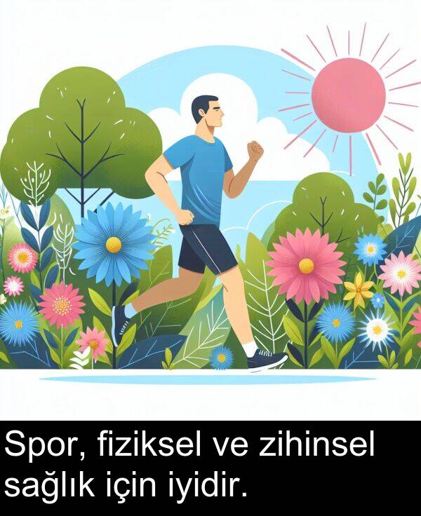 fiziksel: Spor, fiziksel ve zihinsel sağlık için iyidir.