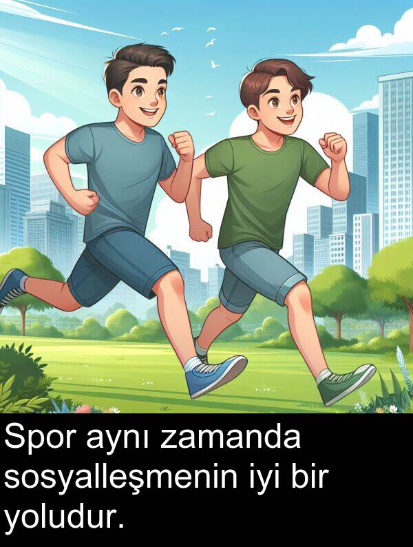 iyi: Spor aynı zamanda sosyalleşmenin iyi bir yoludur.