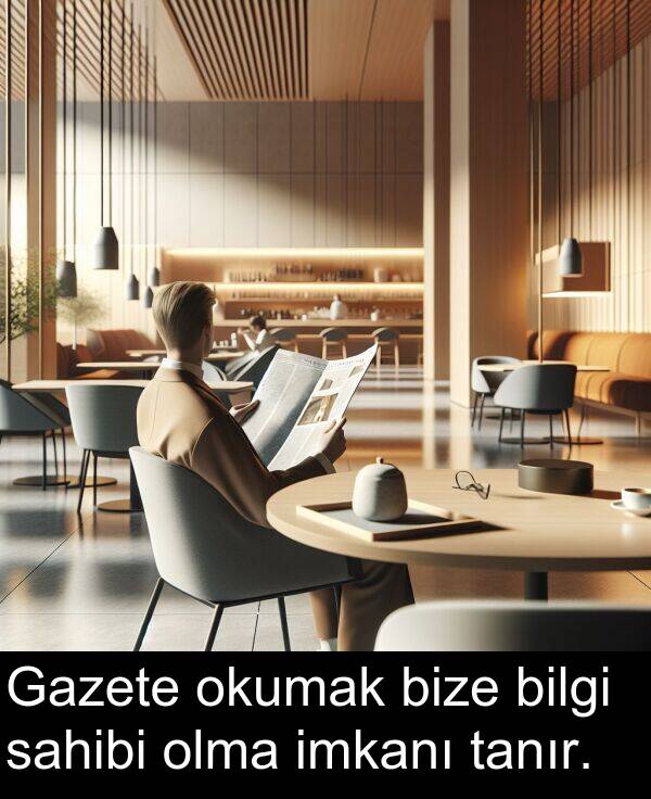 sahibi: Gazete okumak bize bilgi sahibi olma imkanı tanır.