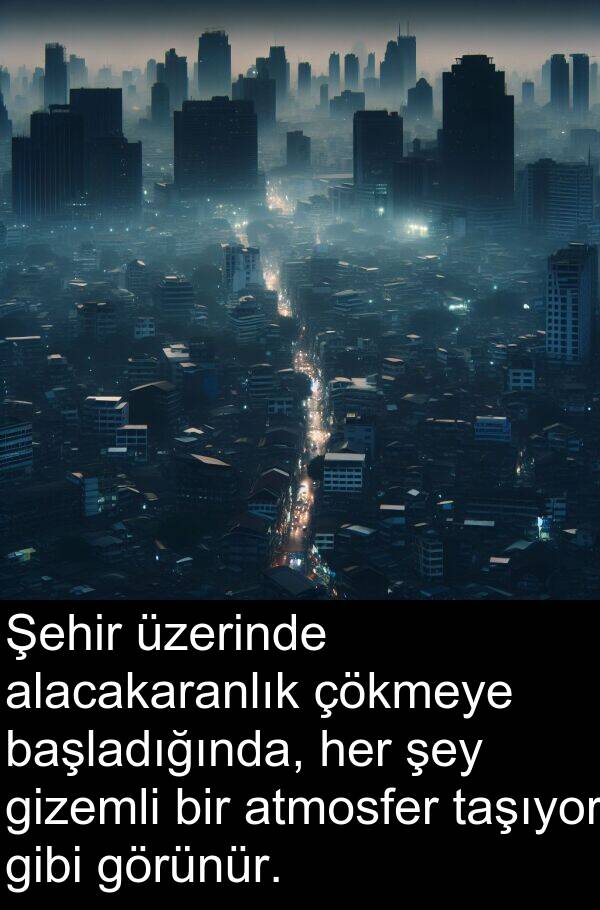 atmosfer: Şehir üzerinde alacakaranlık çökmeye başladığında, her şey gizemli bir atmosfer taşıyor gibi görünür.