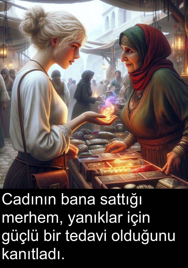 yanıklar: Cadının bana sattığı merhem, yanıklar için güçlü bir tedavi olduğunu kanıtladı.