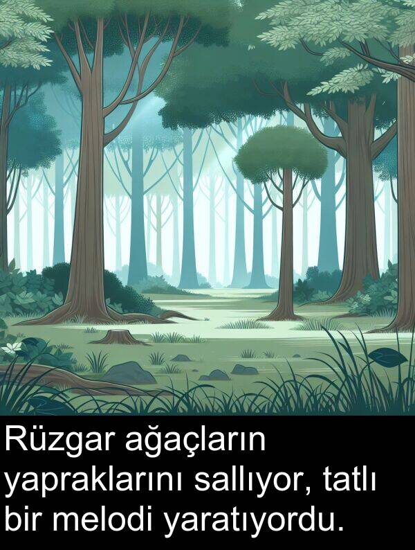 sallıyor: Rüzgar ağaçların yapraklarını sallıyor, tatlı bir melodi yaratıyordu.