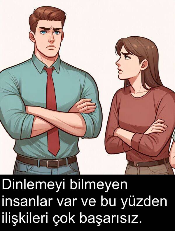 insanlar: Dinlemeyi bilmeyen insanlar var ve bu yüzden ilişkileri çok başarısız.