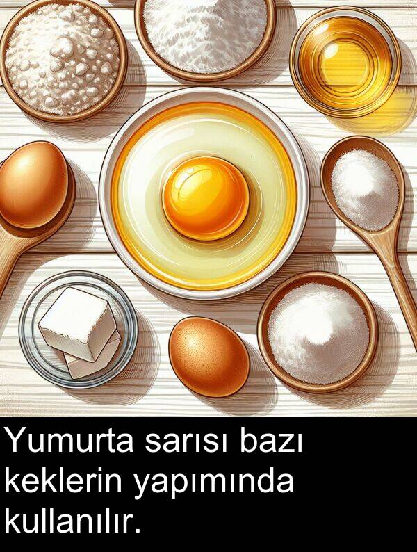 sarısı: Yumurta sarısı bazı keklerin yapımında kullanılır.
