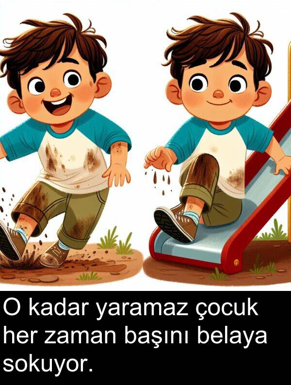 yaramaz: O kadar yaramaz çocuk her zaman başını belaya sokuyor.