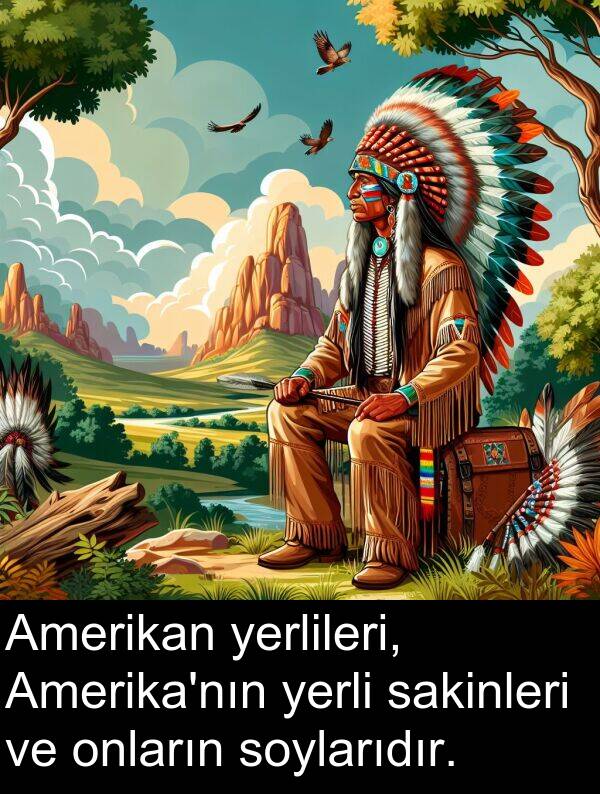 sakinleri: Amerikan yerlileri, Amerika'nın yerli sakinleri ve onların soylarıdır.