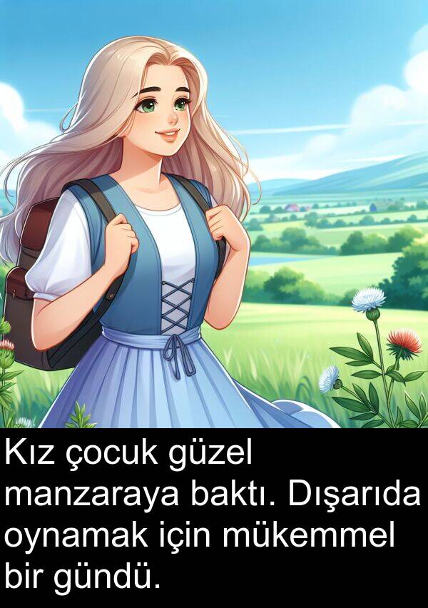 gündü: Kız çocuk güzel manzaraya baktı. Dışarıda oynamak için mükemmel bir gündü.